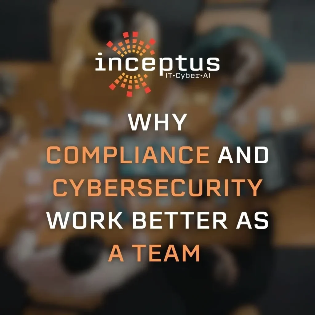 Why Compliance and Cybersecurity Work Better as a Team