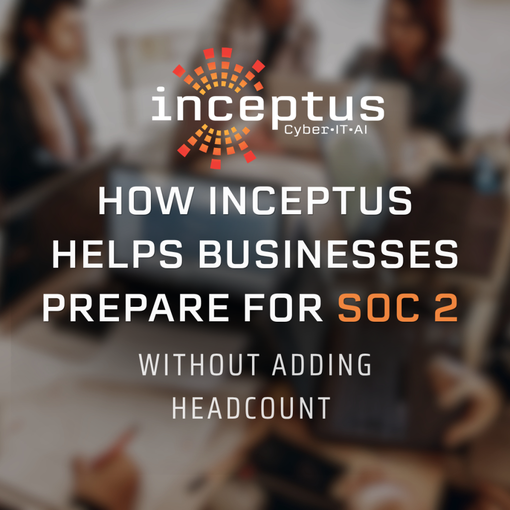 How Inceptus Helps Businesses Prepare for SOC 2